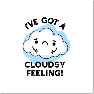 I've Got A Cloudsy Feeling Funny Weather Cloud Pun Posters and Art